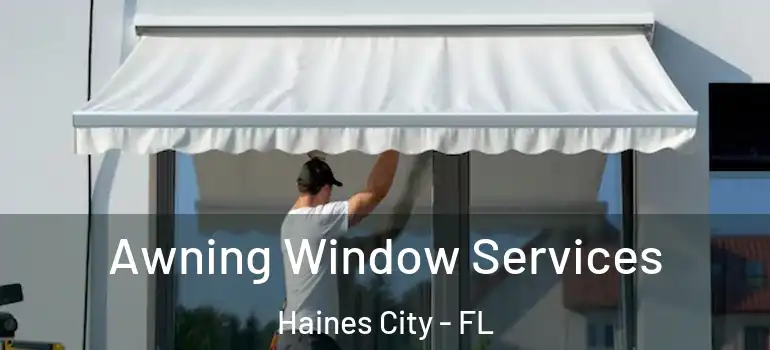 Awning Window Services Haines City - FL