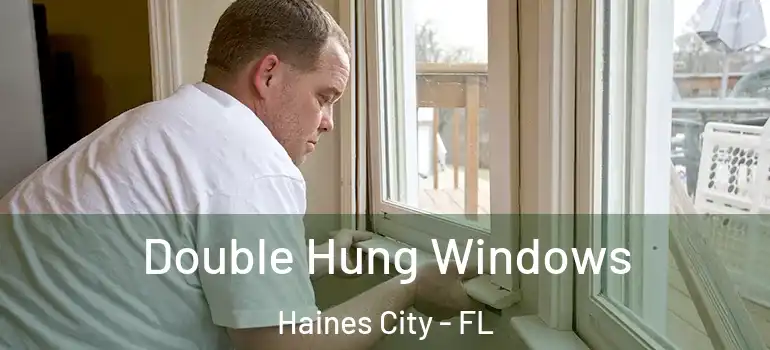 Double Hung Windows Haines City - FL