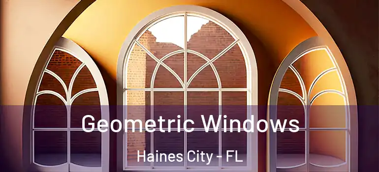 Geometric Windows Haines City - FL