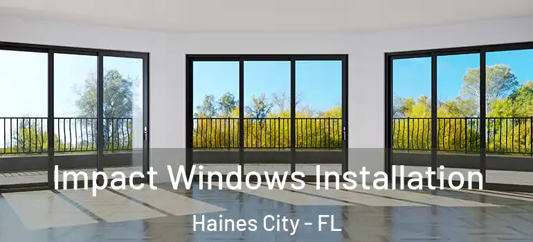 Impact Windows Installation Haines City - FL