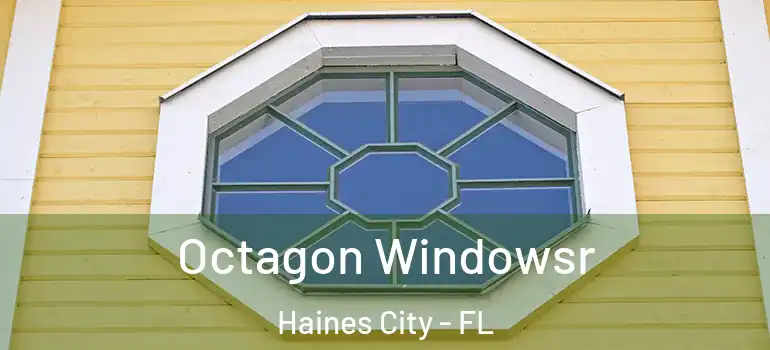 Octagon Windowsr Haines City - FL