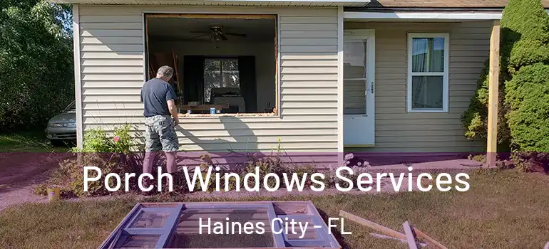 Porch Windows Services Haines City - FL