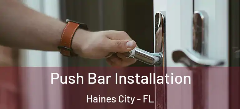 Push Bar Installation Haines City - FL