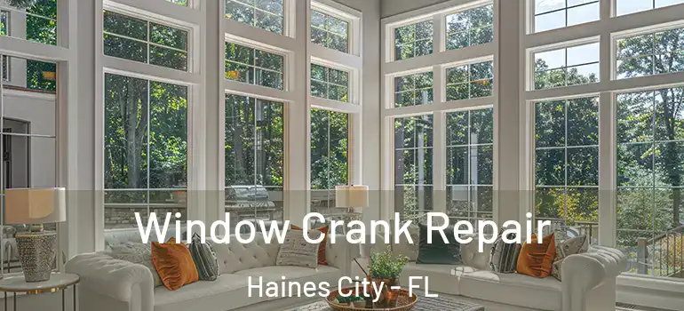 Window Crank Repair Haines City - FL